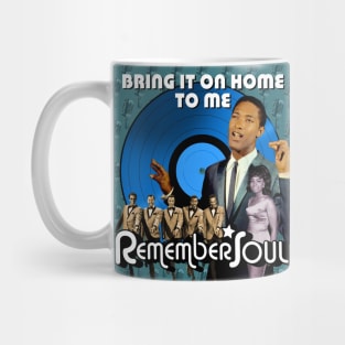 Remember Soul - Bring It On Home To Me Mug